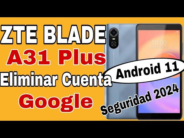 ZTE BLADE A31 Plus Android 11 Eliminar Cuenta Google  ZTE BLADE A31 Plus Ultima Seguridad 2024 FRP