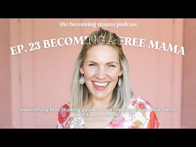 Becoming a Free Mama - Creating Your Motherhood with @freemamatv