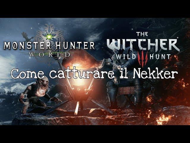 MHWorld x The Witcher 3: Wild Hunt -  Come catturare il Nekker