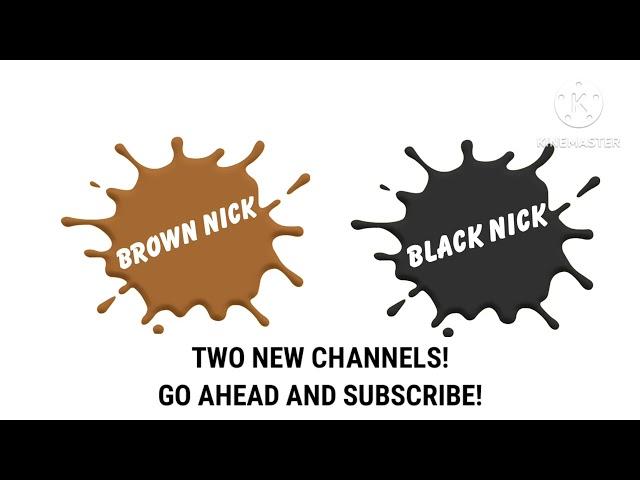 Brown Nick & Black Nick (MY TWO NEW CHANNELS & SUBSCRIBE LINKS IN THE DESCRIPTION BELOW)