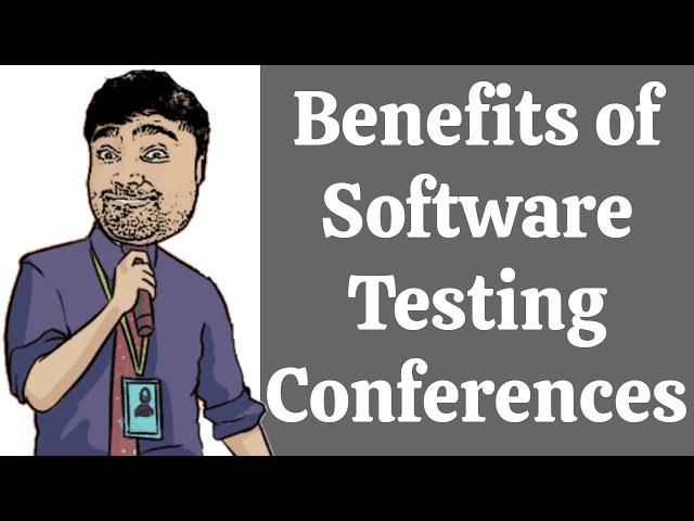 Benefits of Software Testing Conferences  | Why you should attend Software Testing Conferences