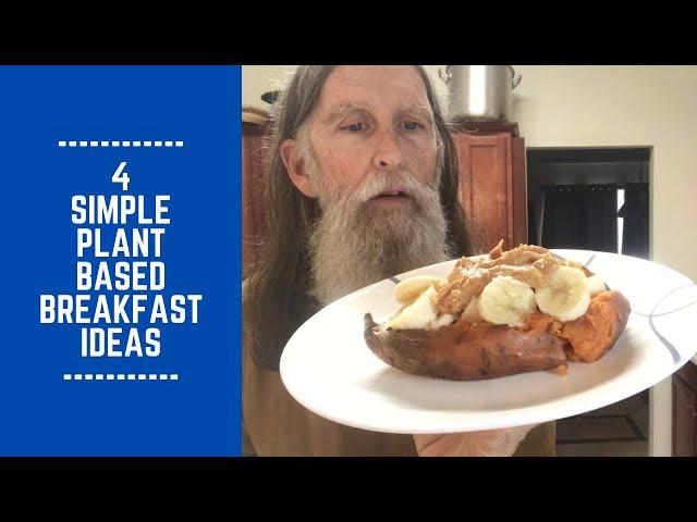 4 Simple Plant Based Breakfast Ideas