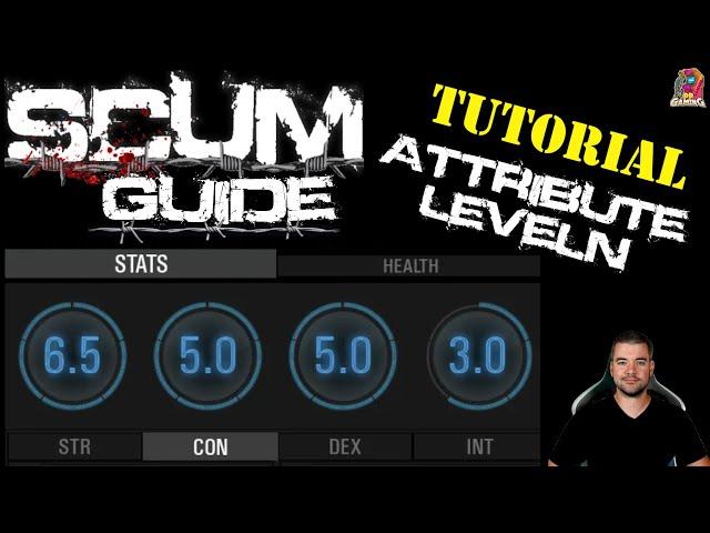 SCUM Guide 0.9  Attribute Leveln STR CON DEX