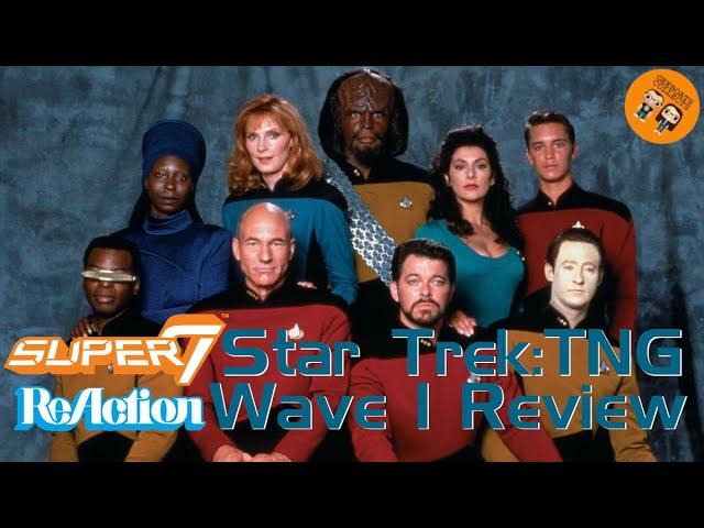 SUPER 7 REVIEW | STAR TREK THE NEXT GENERATION REACTION FIGURES WAVE 1