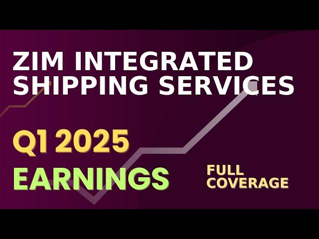 ZIM Integrated Shipping Services Ltd. (ZIM) Q1 2025 Earnings – Full Coverage