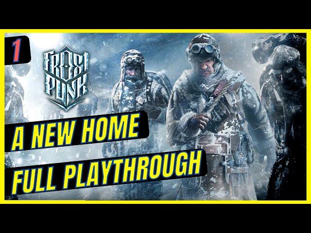 Frostpunk Complete Playthrough [Ep 1] | A New Home - Ignoring Game Prompts