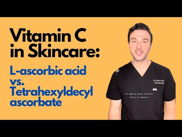 Vitamin C: L-ascorbic acid vs. Tetrahexyldecyl ascorbate