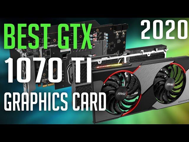 Best GTX 1070 Ti Graphics Card 2020