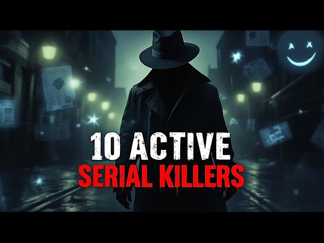 Investigating 10 Active Serial Killers in 2024