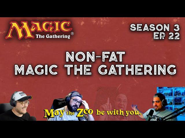 Non-Fat Magic the Gathering - MTG Podcast - Episode 22 - May the Zoo be With You