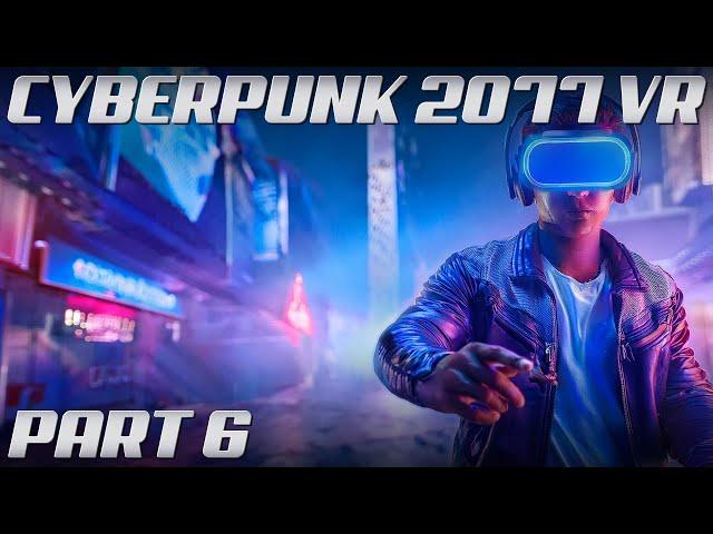 Cyberpunk 2077 VR MOD | Part 6 | 4K Gameplay @ 60 FPS | Phantom Liberty | NO COMMENTARY