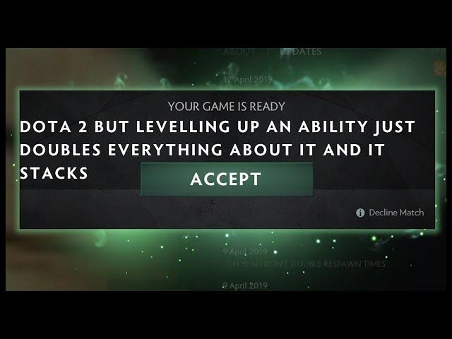 Dota 2 But Leveling Up An Ability Just Doubles Everything About It And It Stacks