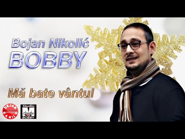 Bojan Nikolic BOBBY // Mă bate vântul