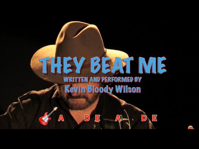 KEVIN BLOODY WILSON - They Beat Me