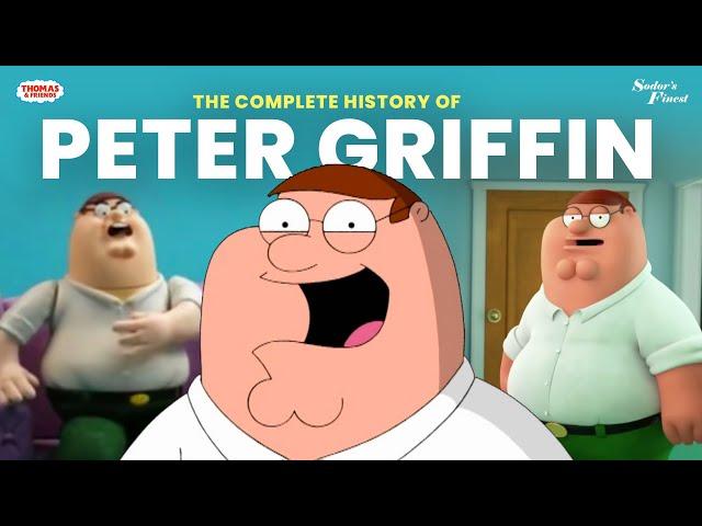 The COMPLETE History of Peter Griffin — Sodor's Finest APRIL FOOLS 2022