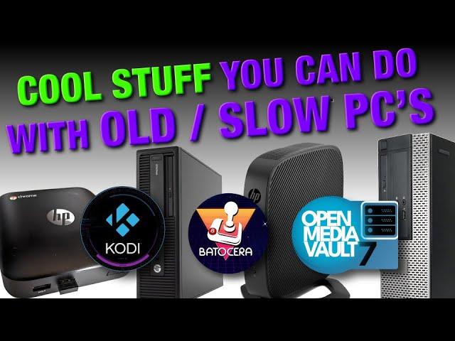 Cool Stuff You Can Do with an Old or Slow PC