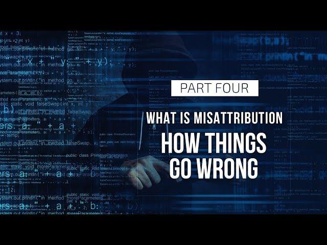 What is Misattribution - Part 4