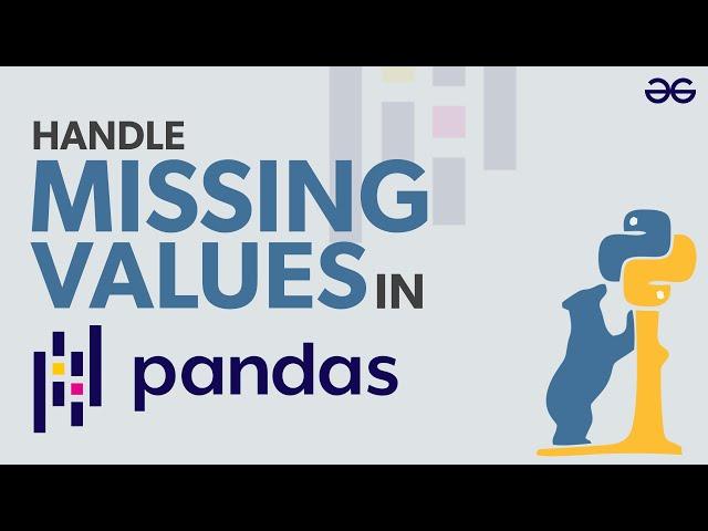 Handling Missing Values in Pandas Dataframe | GeeksforGeeks