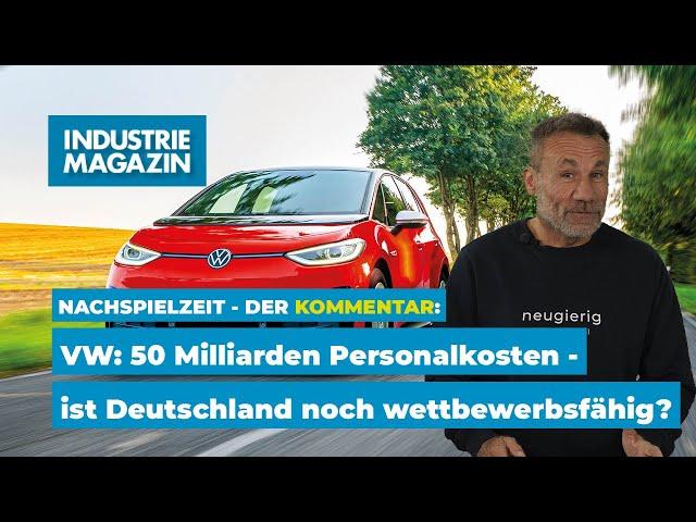 VW: 50 Milliarden Euro Personalkosten - Ist Deutschland noch wettbewerbsfähig? | IM Nachspielzeit