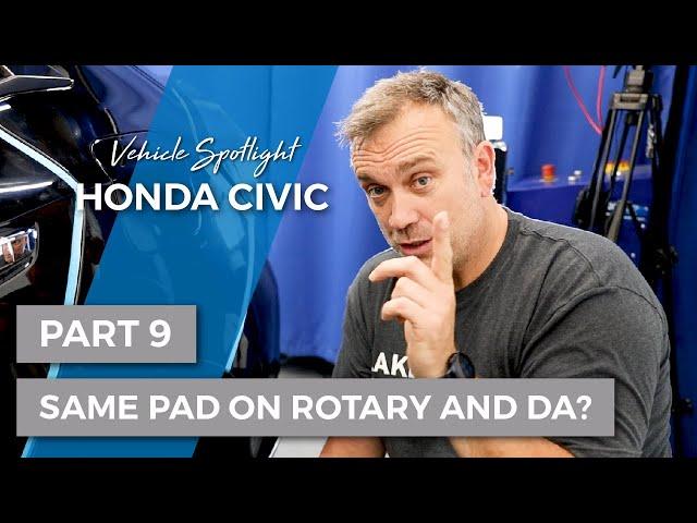 Spotlight, '18 Honda Civic - Part 9: Same Pad on Rotary and DA?