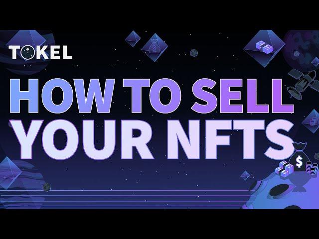 How To Sell Your NFTs - Tokel Talk