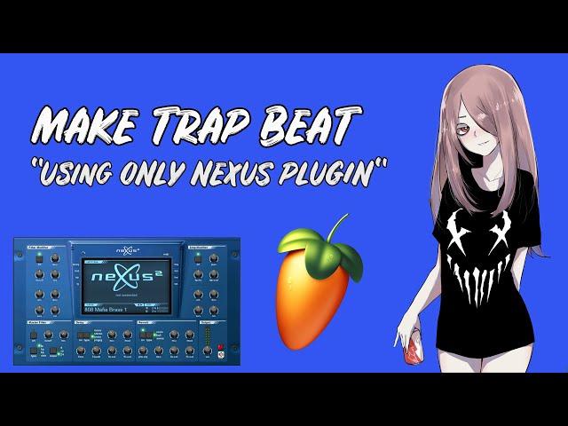 How To Make Trap Beat | Using Only "Nexus" Plugin (Fl Studio Tutorial)