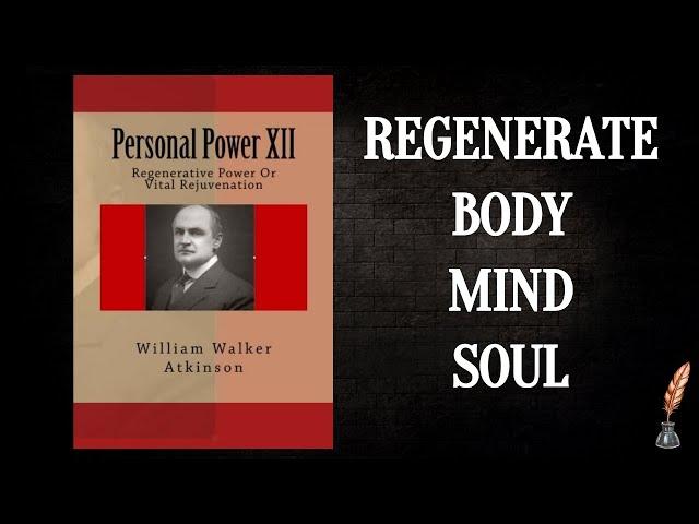 Semen Retention: Regeneration (William Walker Atkinson 1909) . Nofap / SR Book Chapter Summary