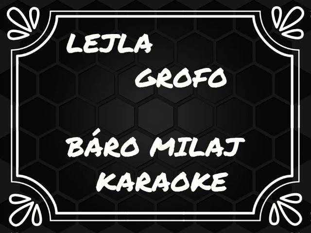 LEJLA GROFO BÁRO MILAJ KARAOKE