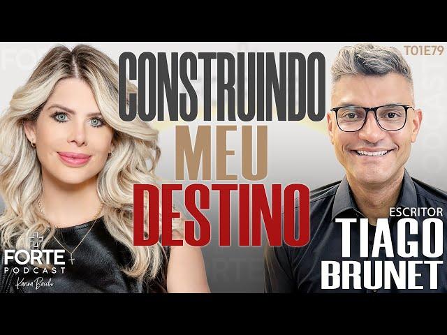 CONSTRUINDO MEU DESTINO ! TIAGO BRUNET #MAISFORTEPODCAST