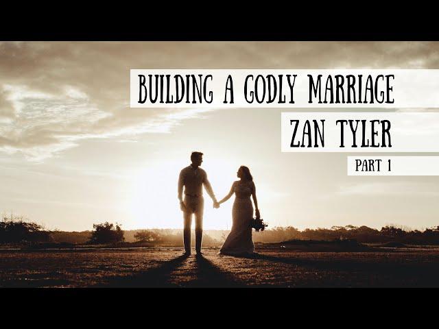 Building a Godly Marriage - Zan Tyler, Part 1 (Meet the Cast!)