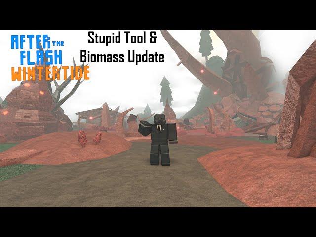 Stupid Tool & Biomass Update - After The Flash, Wintertide, Roblox