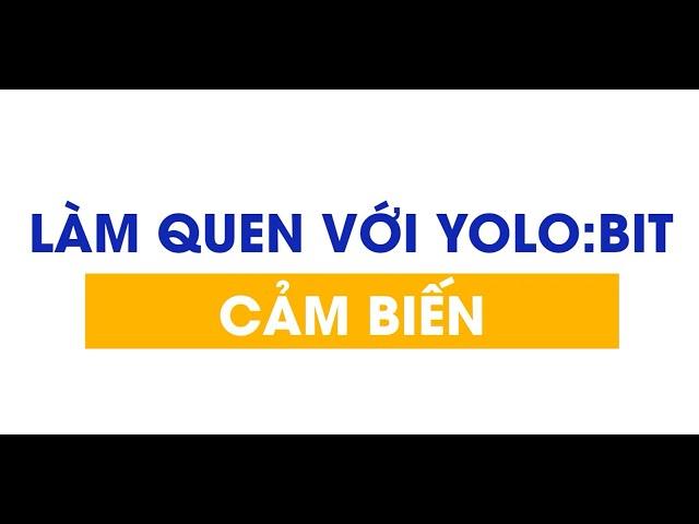 Làm Quen với Yolo:Bit - Cảm Biến