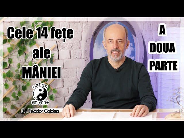 Cele 14 fețe ale mâniei - A DOUA PARTE -  Dr.Teodor Coldea - Calea Yin Yang