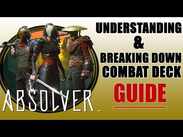 ABSOLVER | Explaining & Breaking Down The Combat Deck GUIDE.