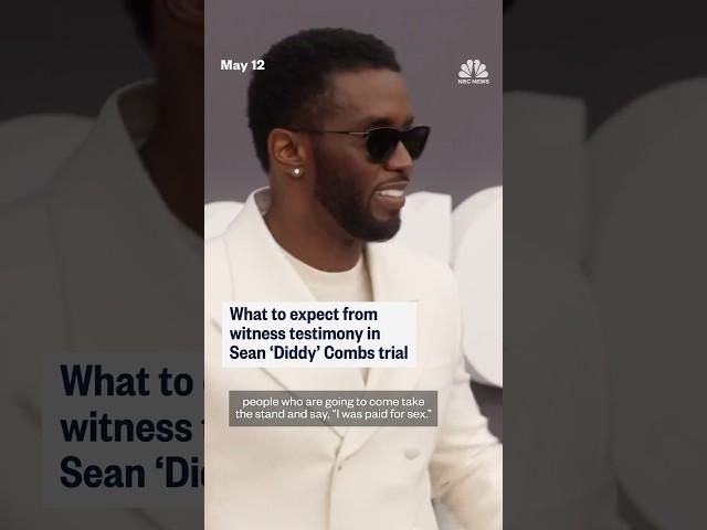 What to expect from witness testimony in Sean 'Diddy' Combs trial