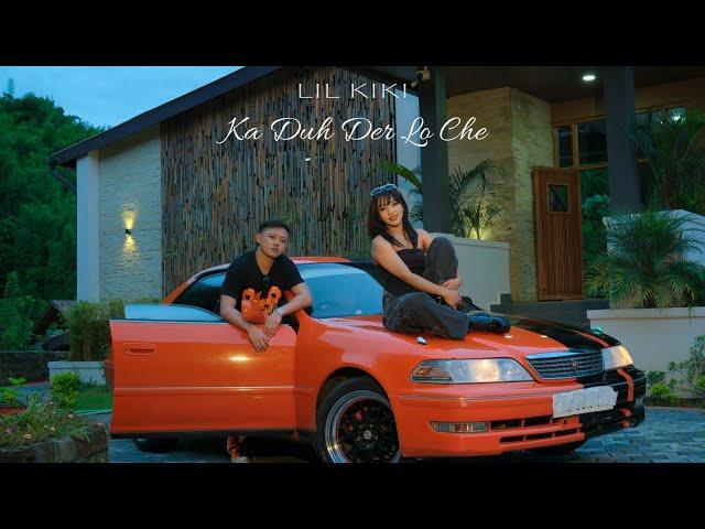 LIL KIKI - Ka duh der lo che (Official Music Video)