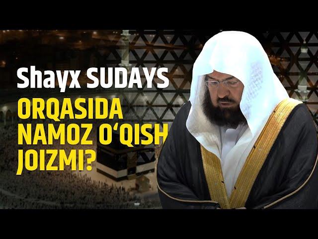 Shayx Sudays orqasida namoz o'qish joizmi? | Shayx Sodiq Samarqandiy