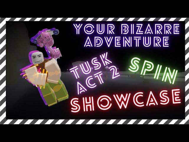 [YBA]TUSK ACT 2 AND SPIN SHOWCASE!!!|YOUR BIZARRE ADEVENTURE