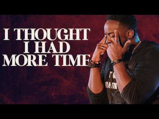 I Thought I Had More Time | Parables | Part 6 | Jerry Flowers