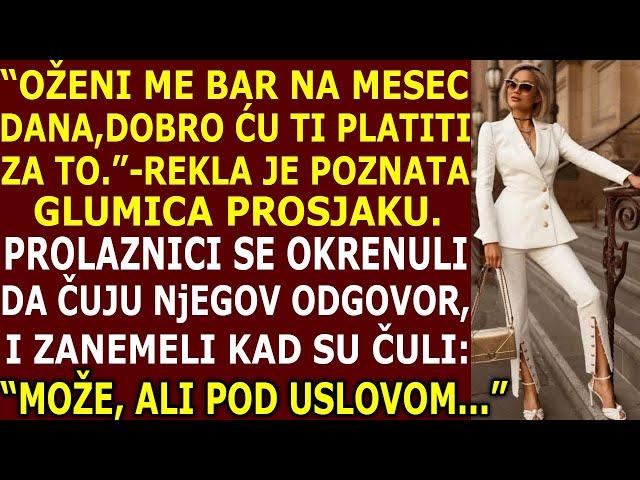 "OŽENI ME NA MESEC DANA" - PREKLINjALA JE BOGATAŠICA PROSJAKA,ALI NjEGOV ODGOVOR JU JE ZAPREPASTIO..