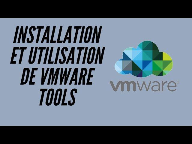 Installation et utilisation de VMware Tools