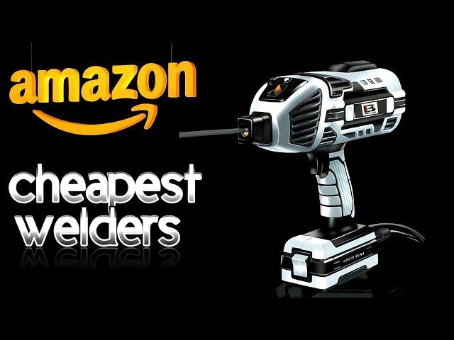 Testing Amazon's 3 Cheapest welders