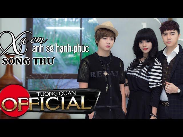 Xa Em Anh Sẽ Hạnh Phúc - Song Thư [Official MV]