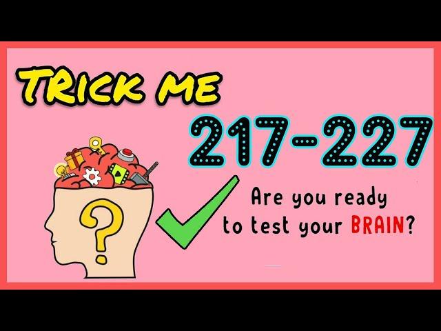 Trick Me Level 217 218 219 220 221 222 223 224 225 226 227 Solution Walkthrough