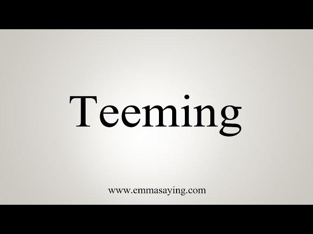 How To Say Teeming