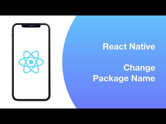 React Native | Change Package Name