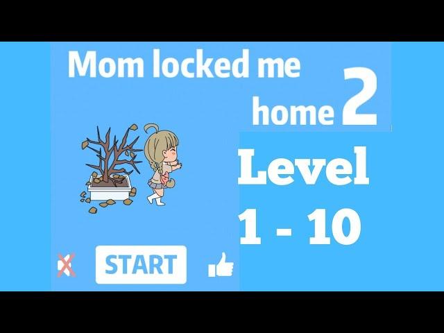 Mom Locked Me Home 2 Level 1 - 10 Walkthrough.