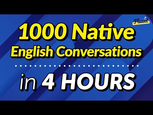 1000 Native English Conversations in 4 HOURS: From easy to hard