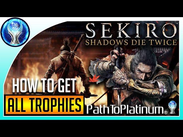 Path To Platinum | Sekiro: Shadows Die Twice [How To Get All Trophies]