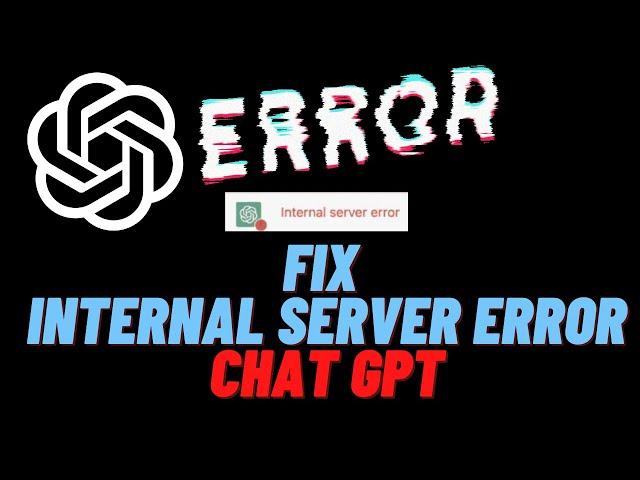 Chat GPT Fix Internal Error Message